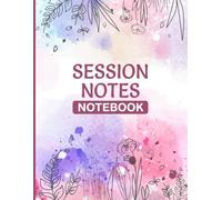 Session Notes Notebook: Therapy Session Notebook for Psychotherapists, Life Coaches, and Social Workers to Plan, Organize & Monitor Sessions
