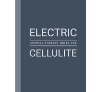Session Notes of Electric Cupping Therapy For Cellulite: Log Suction Cup Treatment Done For Reduction and Removal of Cellulite on Legs