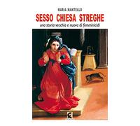Sesso chiesa streghe. Una storia vecchia e nuova di femminicidi