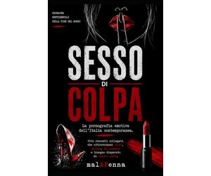 Sesso di colpa: Cronache sentimentali dalla fine del mondo