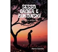 Sesso, droga e Bukowski. Esposito Romano