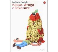 Sesso, droga e lavorare