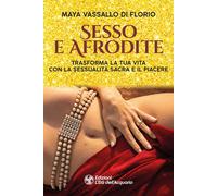 SESSO E AFRODITE - Vassallo Di Florio Maya - 2024 - L'Età dell'Acquario
