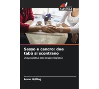 Sesso e cancro: due tabù si scontrano: Una prospettiva della terapia integrativa