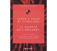 LIBRO SESSO E LEGGE DI ATTRAZIONE - IL SEGRETO DELL'UNICORNO. MARIANNA TARTAGLIA