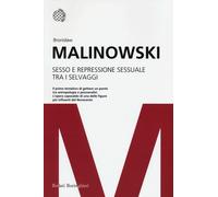 Sesso e repressione sessuale tra i selvaggi - Malinowski Bronislaw