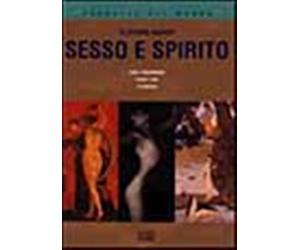Sesso e spirito. Estasi e trascendenza. Rituali e tabù. Il sé indiviso - B...