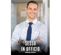 Sesso in Ufficio: Racconti Erotici Gay di Sesso Esplicito per Uomini Adulti: 115