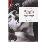 Sesso, sé e società. Per una sociologia delle sessualità - Rinaldi Cirus