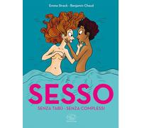 SESSO. SENZA TABÙ. SENZA COMPLESSI - Strack Emma Chaud Benjamin - 2024