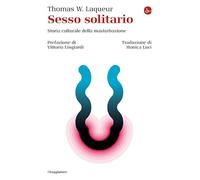 Sesso Solitario. Storia Culturale Della Masturbazione - Monica Luci - 2024