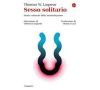 Sesso Solitario. Storia Culturale Della Masturbazione - Monica Luci - 2024