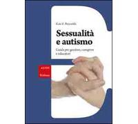 Sessualità e autismo. Guida per genitori, caregiver e educatori
