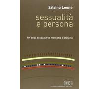 Sessualità e persona. Un'etica sessuale tra memoria e profezia
