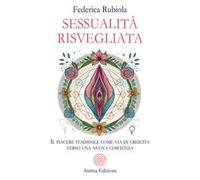 Sessualità risvegliata. Il piacere femminile come via di crescita verso una nuova coscienza