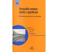 Sessualità umana: verità e significato. Orientamenti educativi in famiglia