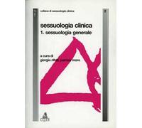 Sessuologia clinica. Vol. 1: Sessuologia generale