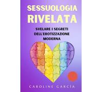 Sessuologia Rivelata: Svelare I Segreti Dell'erotizzazione Moderna