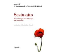 Sesto atto. Prospettive per una pedagogia dell'emergenza