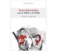 Sesto Fiorentino tra il 1918 e il 1946. Passione e pimpirimpì