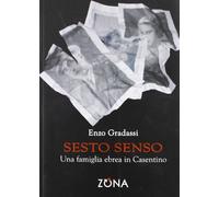 Sesto senso. Una famiglia ebrea in Casentino