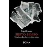 Sesto senso. Una famiglia ebrea in Casentino