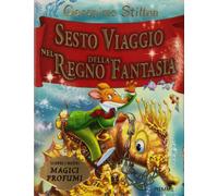 Sesto viaggio nel Regno della Fantasia. Ediz. illustrata