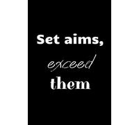 Set aims, exceed them: A Simple Wide - Lined Notebook with 120 Pages for Daily Reflections and Goal Setting