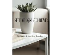 Set, Align, Achieve:: Your 26-Week Intention Tracker