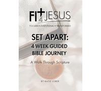 Set Apart: 4 W uided Bible Journey, A Walk Through Scripture, from Genesis to Revelation! FIT 4 JESUS