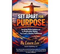 Set Apart for Purpose: Surviving Divine Isolation and the Preparation Season That Leads to Destiny Fulfillment