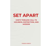 Set Apart: God’s Timeless Call to Holiness, Distinction, and Mission