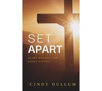 Set Apart: Heart Change for Godly Living