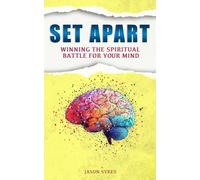 Set Apart: Winning the Spiritual Battle for Your Mind