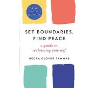 Set Boundaries, Find Peace: A Guide to Reclaiming Yourself