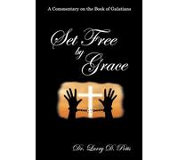 Set Free by Grace: A Commentary on the Book of Galatians