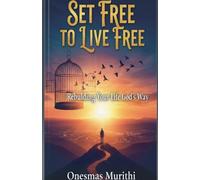 Set Free to Live Free: Rebuilding Your Life God's Way