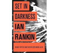 Set In Darkness: From the iconic #1 bestselling author of A SONG FOR THE DARK TIMES (A Rebus Novel): An Inspector Rebus Novel 11