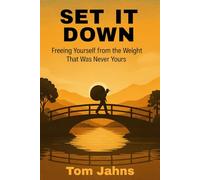 Set It Down: Freeing Yourself from the Weight That Was Never Yours