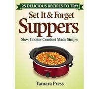 Set It & Forget Suppers: Slow Cooker Comfort Made Simple