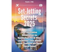Set-Jetting Secrets 2025: Der ultimative Reiseführer zu ikonischen TV- & Film-Locations - Von White Lotus Thailand bis Squid Game Seoul