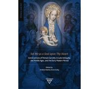 Set Me as a Seal upon Thy Heart: Constructions of Female Sanctity in Late Antiquity, the Middle Ages, and the Early Modern Period
