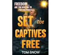 SET THE CAPTIVES FREE: Freedom. Are You Willing to Pay the Price?: 2