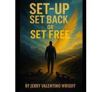 SET-UP SET BACK OR SET FREE: Breaking Cycles, Beating Traps, Becoming Free