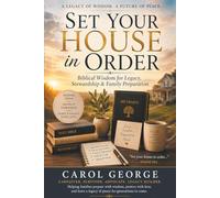 Set Your House in Order: Biblical Wisdom for Legacy, Stewardship & Family Preparation