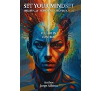 "Set Your Mindset" Spiritually, Personally, and Professionally: You're in Control