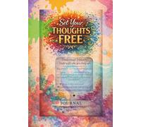Set Your Thoughts Free: Understand your mind, question your thoughts, and let go of what’s not yours