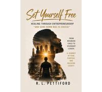 SET YOURSELF FREE: HEALING THROUGH ENTREPRENUERSHIP