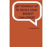 SET YOURSELF UP TO TACKLE YOUR BIGGEST CHALLENGES