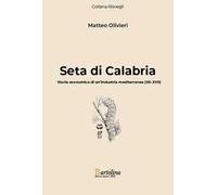 Seta di Calabria. Storia economica di un'industria mediterranea (XII-XVII). Nuova ediz.
